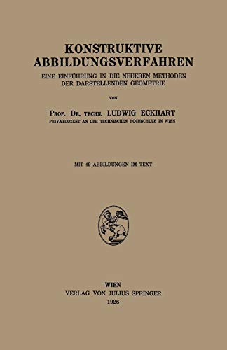 Konstruktive Abbildungsverfahren. Eine Einführung in die neueren Methoden der darstellenden Geometrie