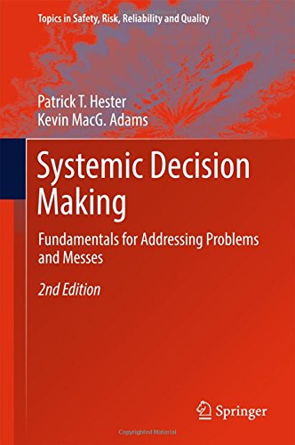 Systemic Decision Making: Fundamentals for Addressing Problems and Messes (Topics in Safety, Risk, Reliability and Quality)