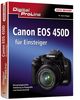 Canon EOS 450D für Einsteiger: Die praxisgerechte Anleitung zu Fotografie und Kameratechnik