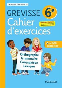 Cahier d'exercices Grevisse 6e : orthographe, grammaire, conjugaison, lexique : + de 600 exercices