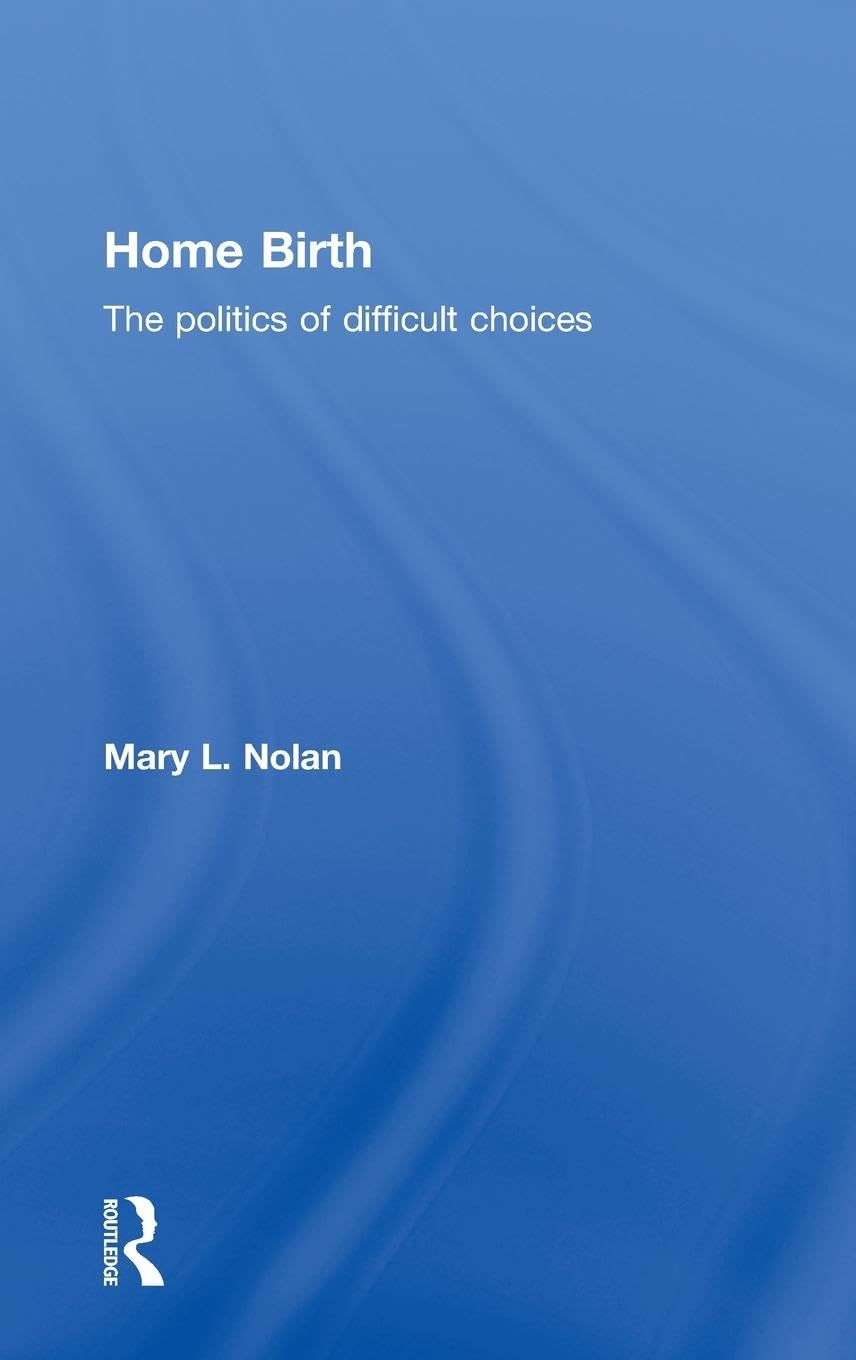 Home Birth: The Politics of Difficult Choices
