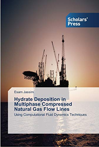 Hydrate Deposition in Multiphase Compressed Natural Gas Flow Lines: Using Computational Fluid Dynamics Techniques