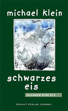 Schwarzes Eis: Spreewaldkrimi Nr. 5