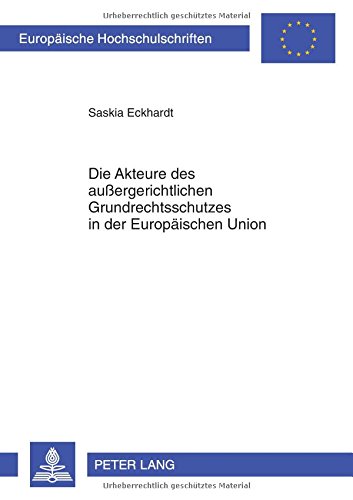 Die Akteure des außergerichtlichen Grundrechtsschutzes in der Europäischen Union (Europäische Hochschulschriften / European University Studies / Publications Universitaires Européennes)