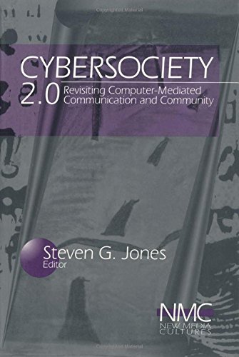 Cybersociety 2.0: Revisiting Computer-Mediated Community and Technology (New Media Cultures, V. 2)
