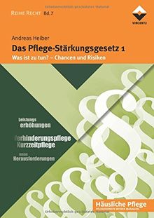 Das Pflege-Stärkungsgesetz 1: Was ist zu tun? Chancen und Risiken