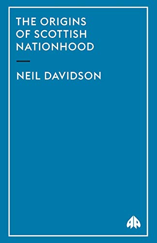 THE ORIGINS OF SCOTTISH NATIONHOOD (Pluto Critical History Series)
