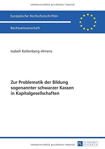 Zur Problematik der Bildung sogenannter schwarzer Kassen in Kapitalgesellschaften (Europäische Hochschulschriften - Reihe II)