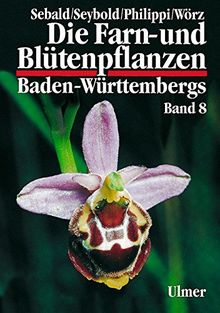 Die Farn- und Blütenpflanzen Baden-Württembergs, 8 Bde., Bd.8, Spezieller Teil (Spermatophyta, Unterklassen Commelinidae, Arecidae, Liliidae)