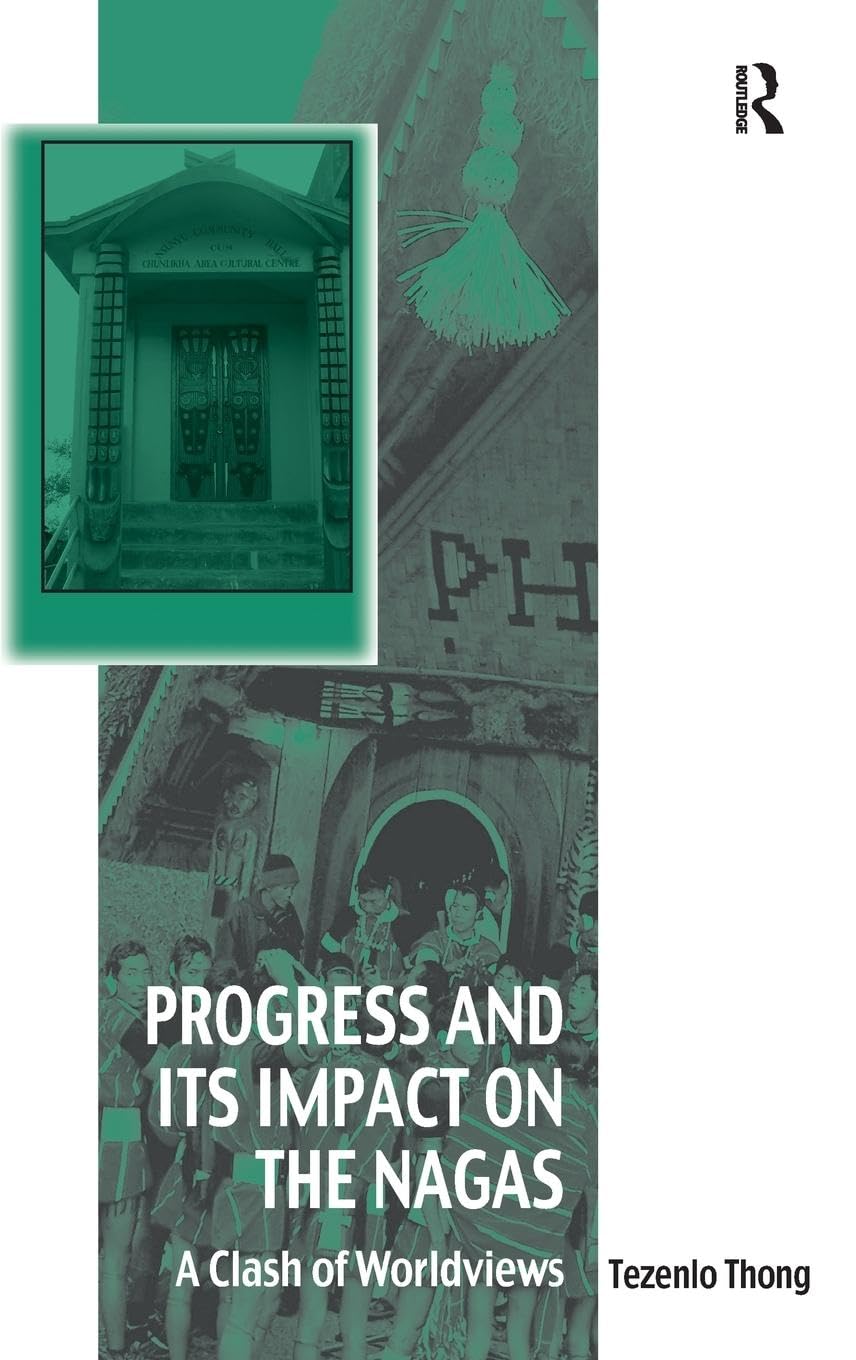 Progress and Its Impact on the Nagas: A Clash of Worldviews (Vitality of Indigenous Religions)
