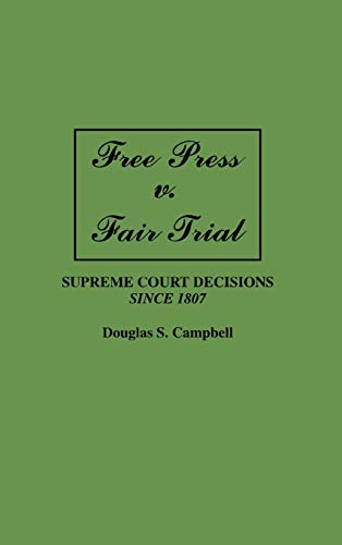 Free Press V. Fair Trial: Supreme Court Decisions Since 1807