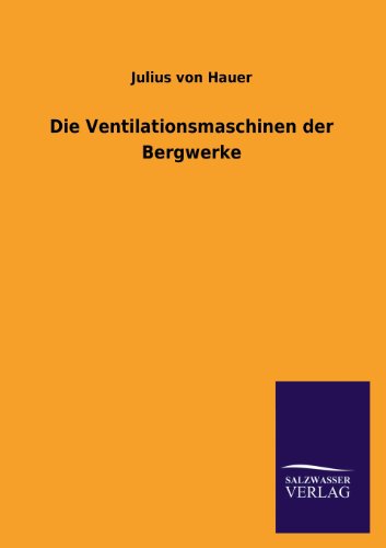 Die Ventilationsmaschinen der Bergwerke