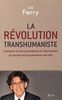 La révolution transhumaniste : comment la technomédecine et l'uberisation du monde vont bouleverser nos vies