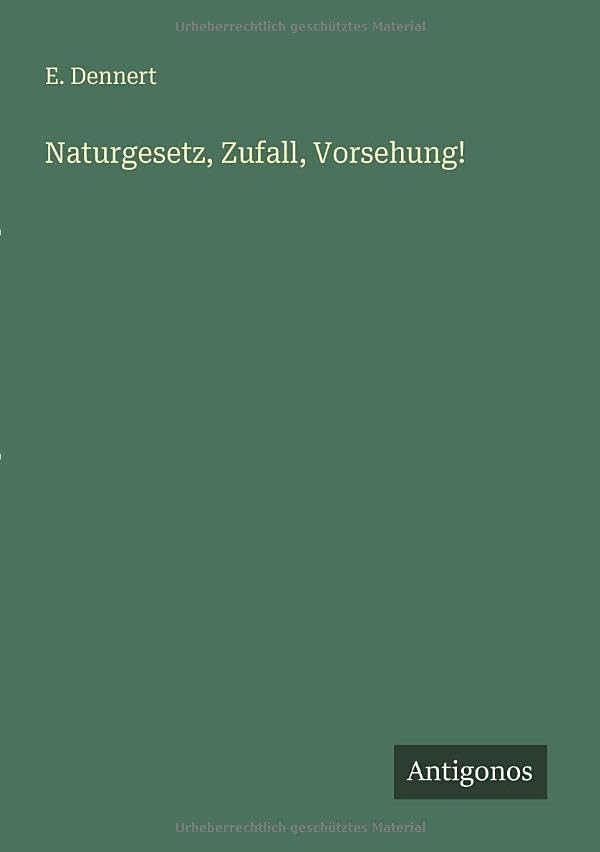 Naturgesetz, Zufall, Vorsehung!
