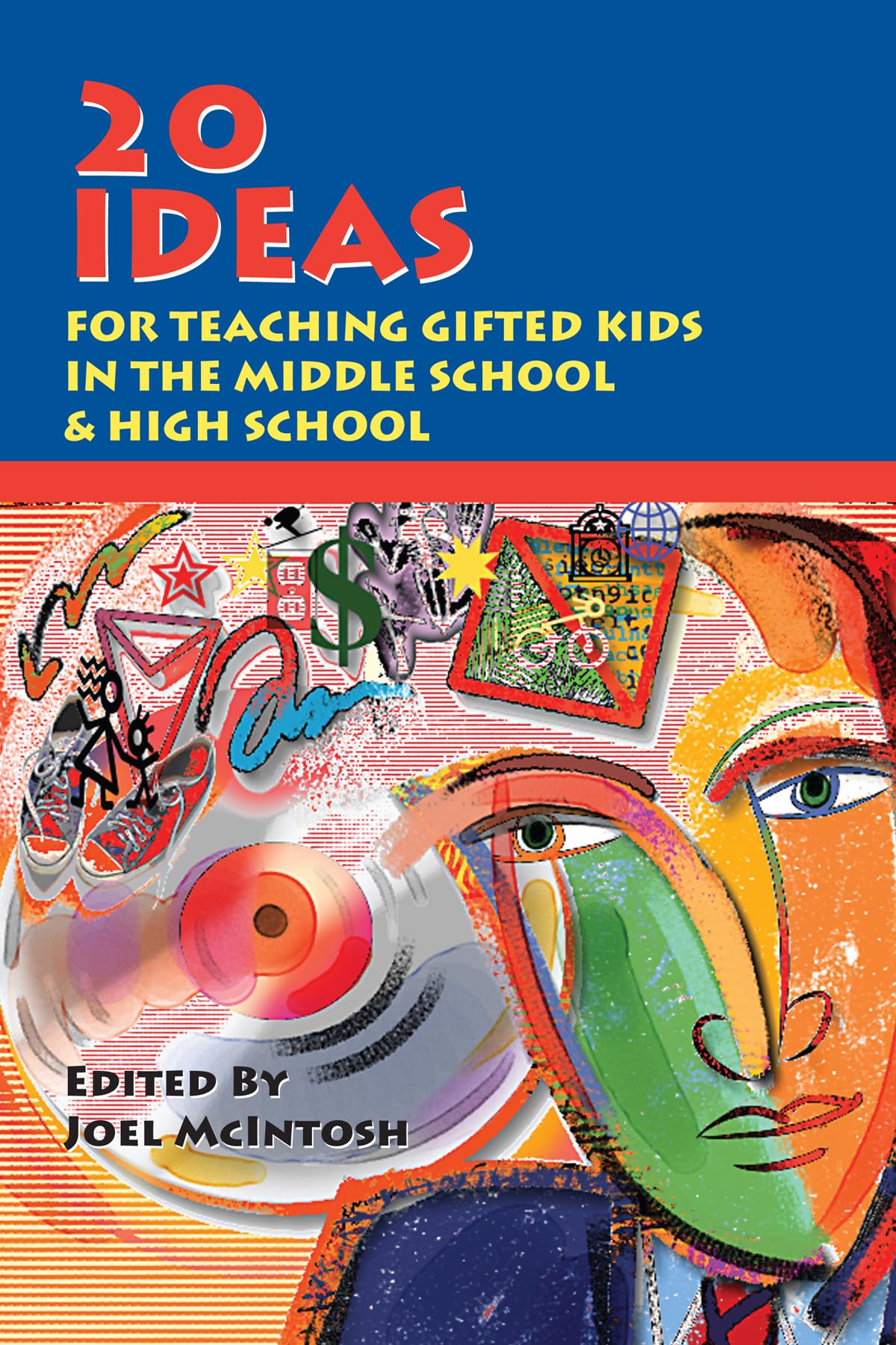 20 Ideas for Teaching Gifted Kids in the Middle School and High School: For Teaching Gifted Kids in the Middle School & High School