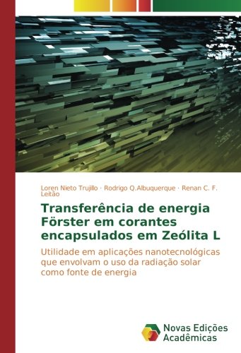 Transferência de energia Förster em corantes encapsulados em Zeólita L: Utilidade em aplicações nanotecnológicas que envolvam o uso da radiação solar como fonte de energia