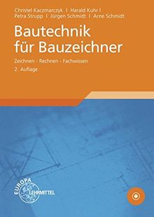 Bautechnik für Bauzeichner: Zeichnen - Rechnen - Fachwissen