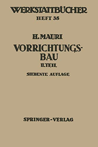 Der Vorrichtungsbau: Zweiter Teil: Typische Allgemein Verwendbare Vorrichtungen (Konstruktive Grundsätze, Beispiele, Fehler) (Werkstattbücher) (German Edition) (Werkstattbücher, 35, Band 35)