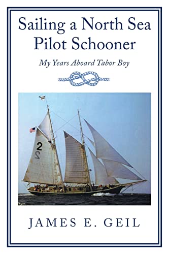 SAILING A NORTH SEA PILOT SCHOONER: MY YEARS ABOARD TABOR BOY