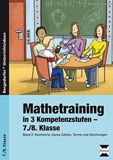 Mathetraining in 3 Kompetenzstufen - 7./8. Klasse: Band 2: Geometrie, Ganze Zahlen, Terme und Gleichungen