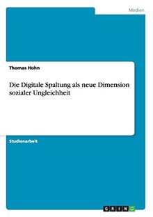 Die Digitale Spaltung als neue Dimension sozialer Ungleichheit