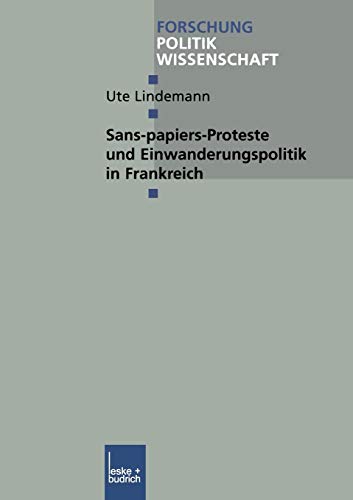 Sans-Papiers-Proteste und Einwanderungspolitik in Frankreich (Forschung Politik) (German Edition): Diss. (Forschung Politik, 131, Band 131)