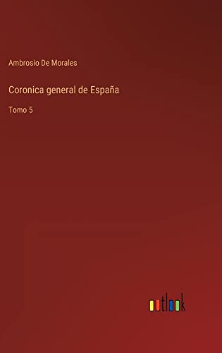 Coronica general de España: Tomo 5