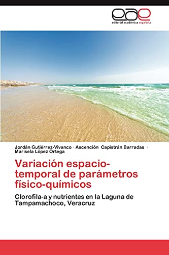 Variación espacio-temporal de parámetros físico-químicos: Clorofila-a y nutrientes en la Laguna de Tampamachoco, Veracruz