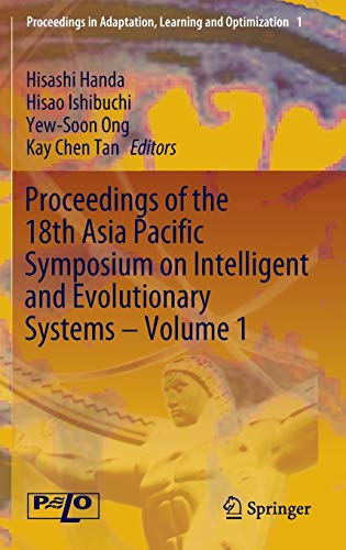 Proceedings of the 18th Asia Pacific Symposium on Intelligent and Evolutionary Systems, Volume 1 (Proceedings in Adaptation, Learning and Optimization, 1, Band 1)