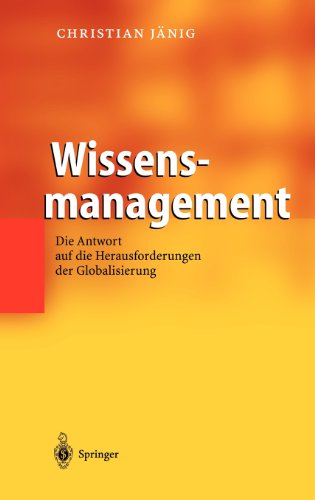 Wissensmanagement: Die Antwort auf die Herausforderungen der Globalisierung: Die Antwort auf die Herausforderung der Globalisierung