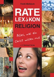 Ratelexikon Religion: Alles, was ein Christ wissen muss