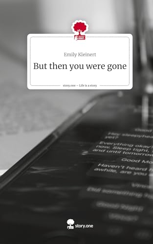 But then you were gone. Life is a Story - story.one