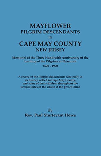 Mayflower Descendants in Cape May County, New Jersey. Memorial of the Three Hundredth Anniversary of the Landing of the Pilgrims at Plymouth, 1620-192