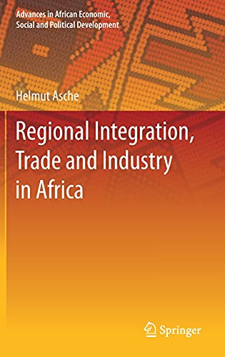Regional Integration, Trade and Industry in Africa (Advances in African Economic, Social and Political Development)