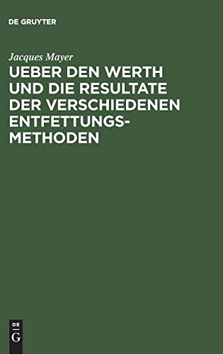 Ueber den Werth und die Resultate der verschiedenen Entfettungsmethoden