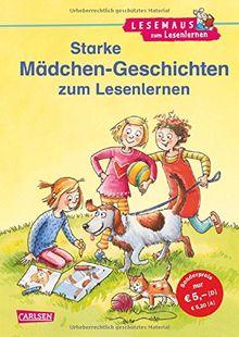 LESEMAUS zum Lesenlernen Sammelbände: Starke Mädchen-Geschichten zum Lesenlernen: Einfache Geschichten zum Selberlesen - Lesen üben und vertiefen