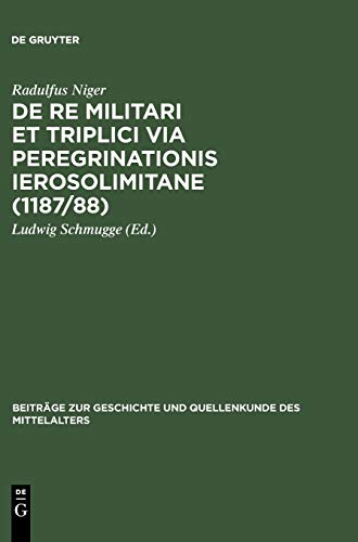 De re militari et triplici via peregrinationis Ierosolimitane (1187/88) (Beiträge zur Geschichte und Quellenkunde des Mittelalters, 6, Band 6)
