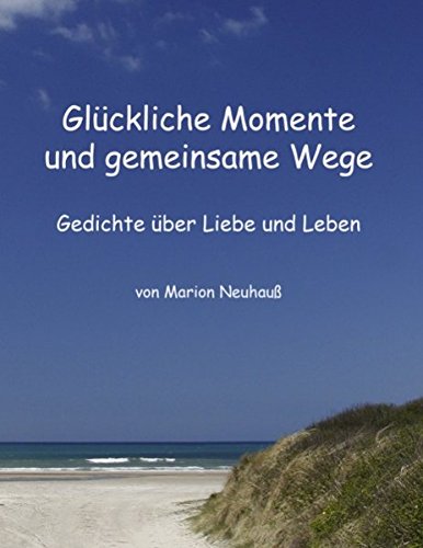 Glückliche Momente und gemeinsame Wege: Gedichte über Liebe und Leben