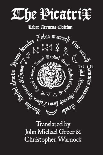 Christopher Warnock The Complete Picatrix, The Occult Classic Of Astrological Magic Liber Atratus Edition