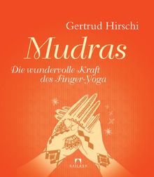 Mudras: Die wundervolle Kraft des Finger-Yoga