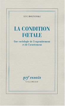 La condition foetale : une sociologie de l'engendrement et de l'avortement