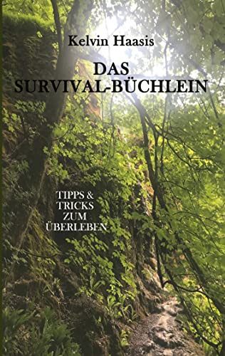 Das Survival-Büchlein: Tipps & Tricks zum Überleben