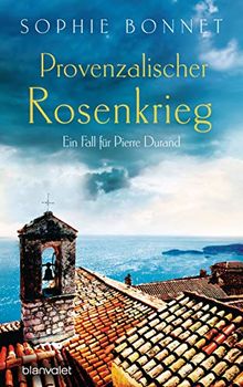 Provenzalischer Rosenkrieg: Ein Fall für Pierre Durand (Die Pierre Durand Bände, Band 6)