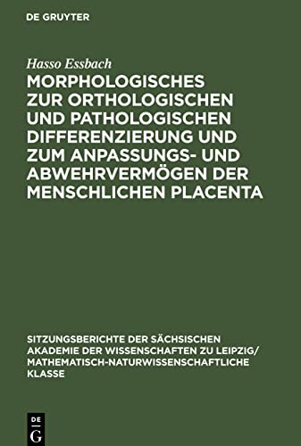 Morphologisches zur orthologischen und pathologischen Differenzierung und zum Anpassungs- und Abwehrvermögen der menschlichen Placenta