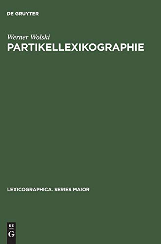 Partikellexikographie: Ein Beitrag zur praktischen Lexikologie. With an English summary (Lexicographica. Series Maior, 14, Band 14)