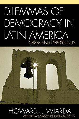 Dilemmas of Democracy in Latin America: Crises and Opportunity