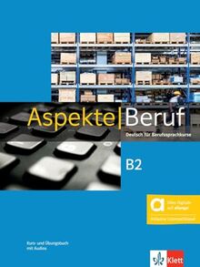 Aspekte Beruf B2 - Hybride Ausgabe allango: Deutsch für Berufssprachkurse. Kurs- und Übungsbuch mit Audios inklusive Lizenzschlüssel allango (24 Monate)