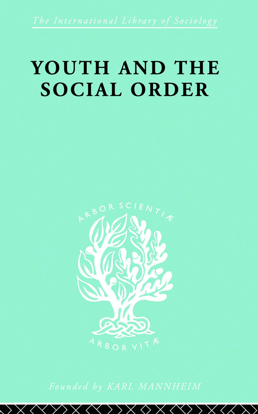 Youth and the Social Order ILS 149 (International Library of Sociology)