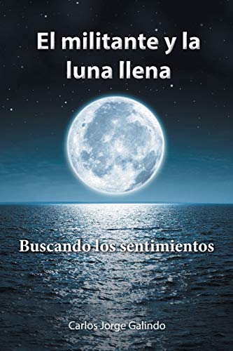 El militante y la luna llena: Buscando los sentimientos
