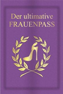 Der ultimative Frauenpass: Eine spaßige Geschenkidee in bekannter Pass-Form